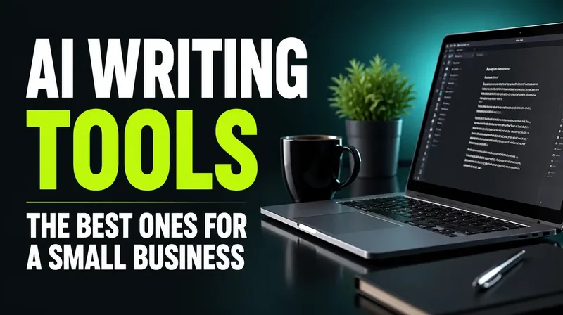 AI Writing Tools: The Best Ones for a Small Business