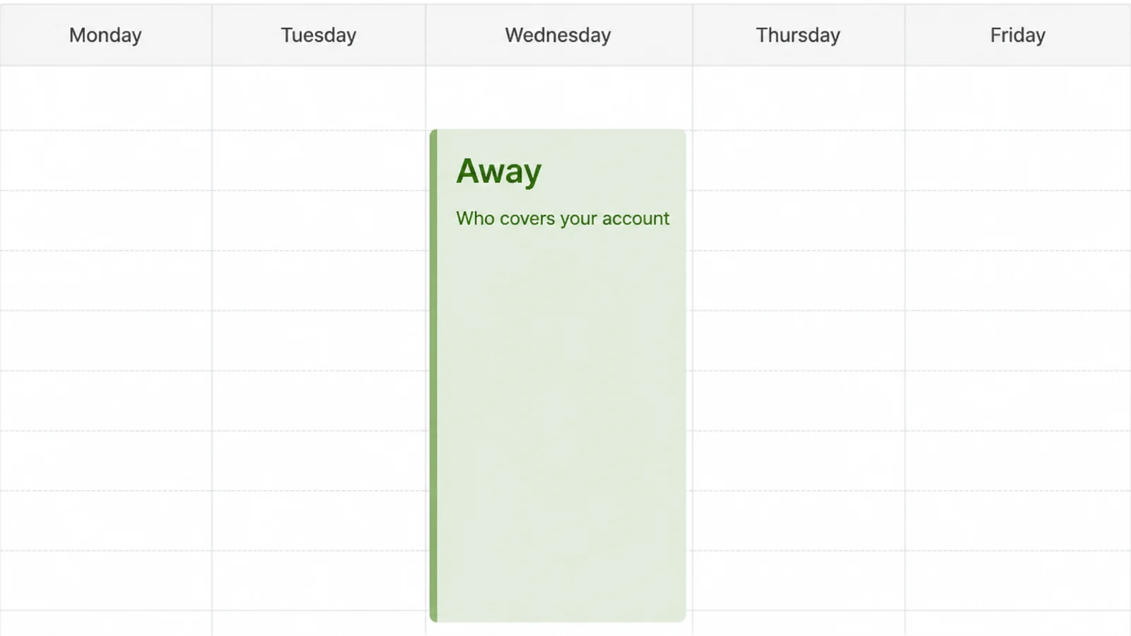 A shared calendar with one block across the middle labelled Away and a note beside it reading Who covers your account