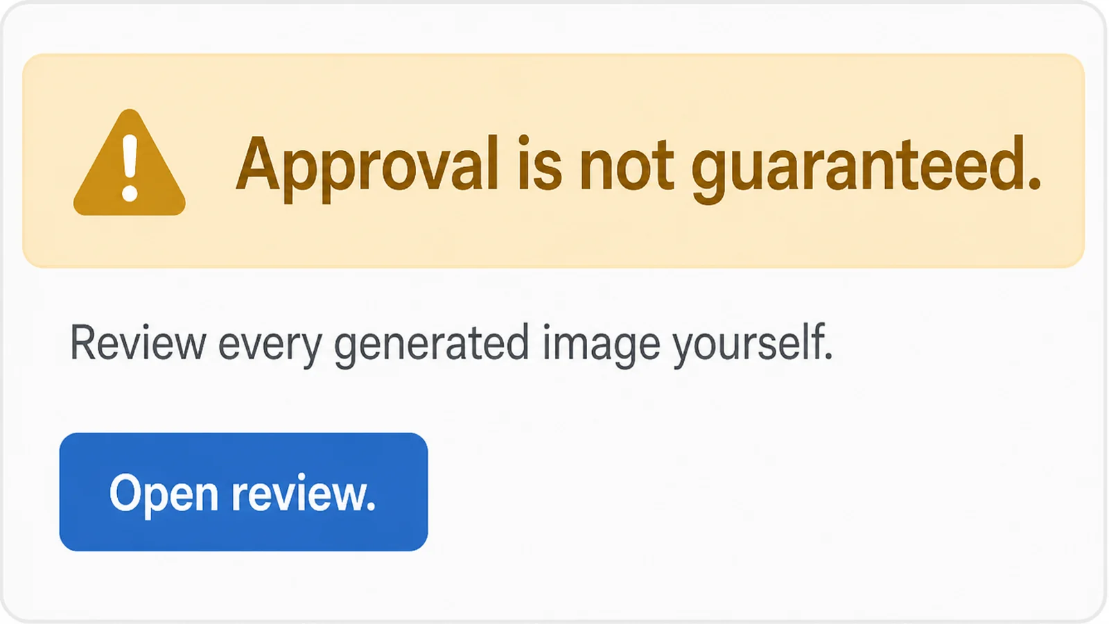 A warning banner reading Approval is not guaranteed above a line reading Review every generated image yourself
