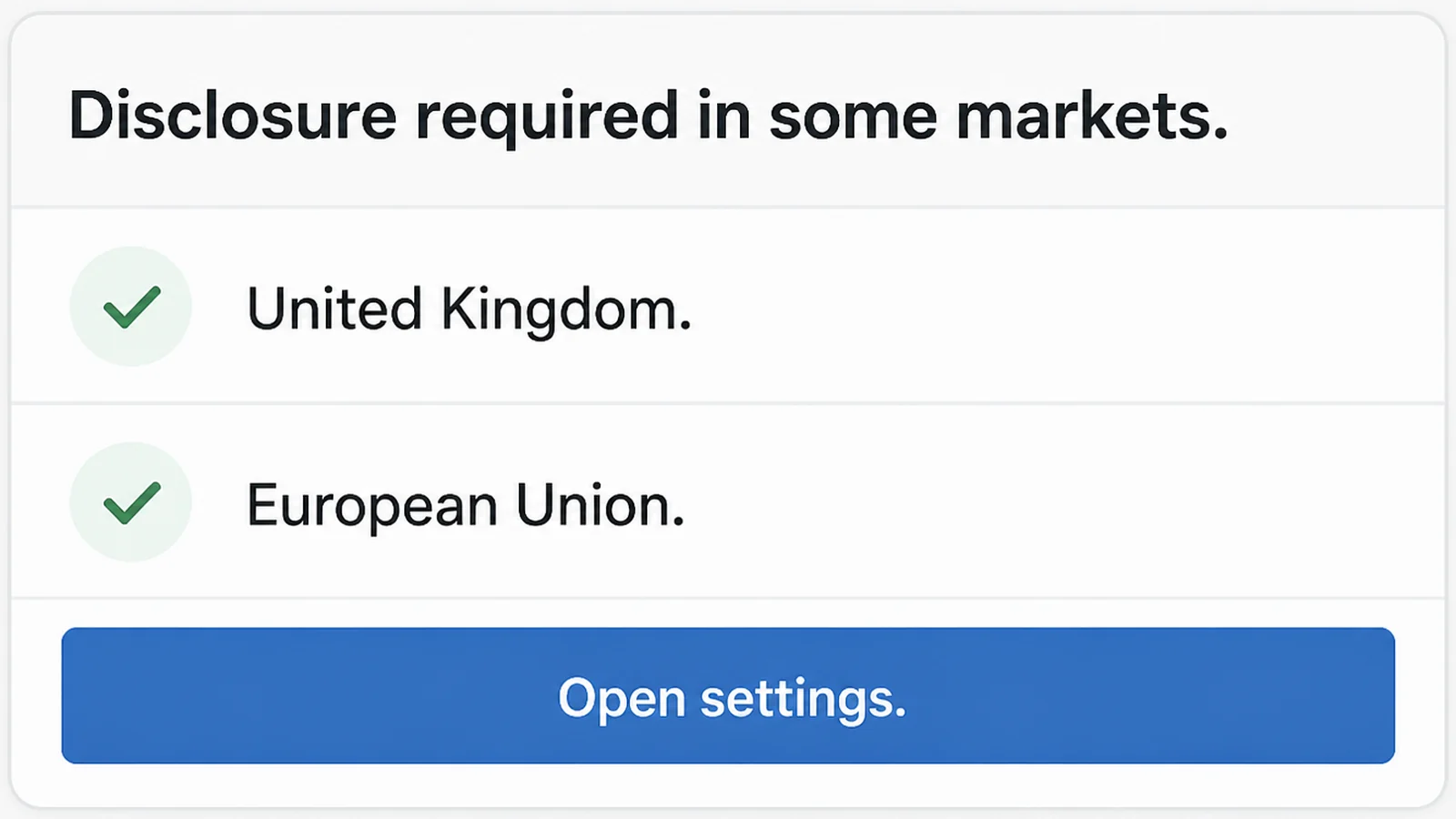 A notice dialog headed Disclosure required in some markets with two ticked region rows and a button reading Open settings