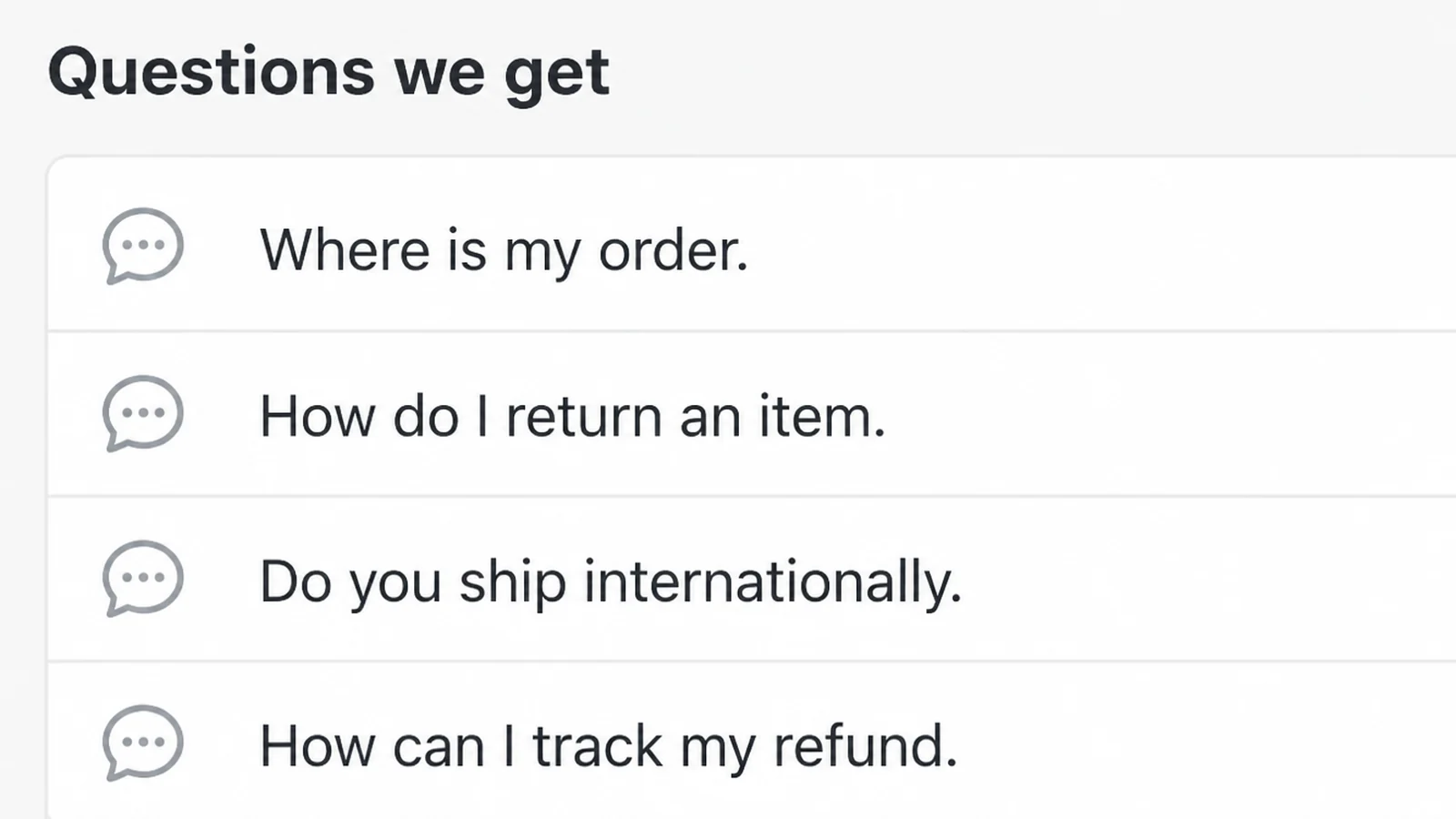 A chat transcript export headed Questions we get, listing four short customer questions