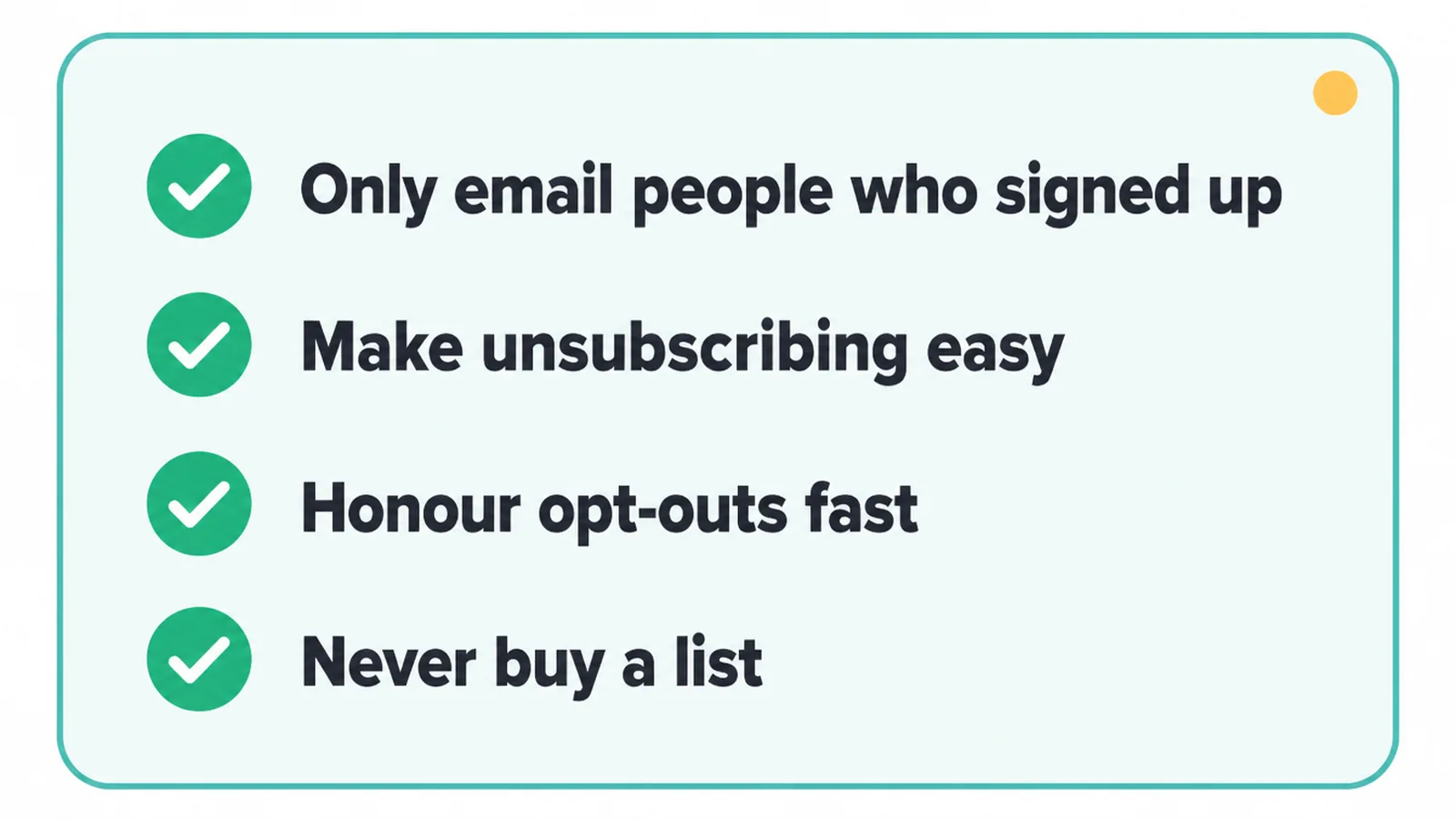 Permission rules: only email people who signed up, easy unsubscribe, fast opt-outs, never buy a list