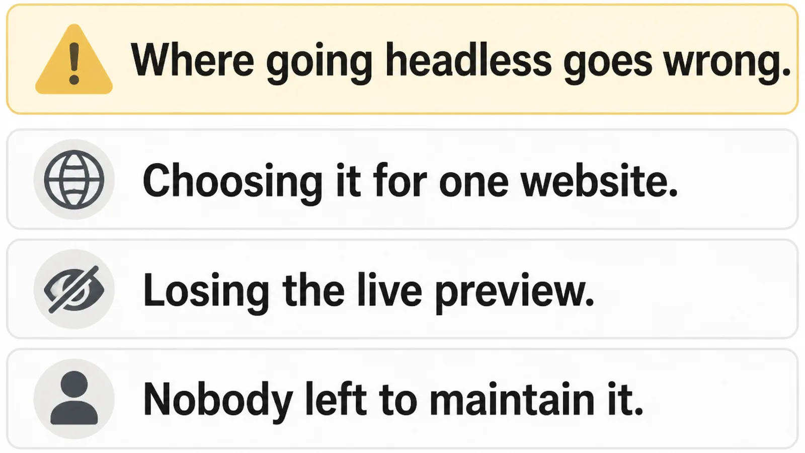 A warning banner above three rows: choosing it for one website, losing the live preview, nobody left to maintain it