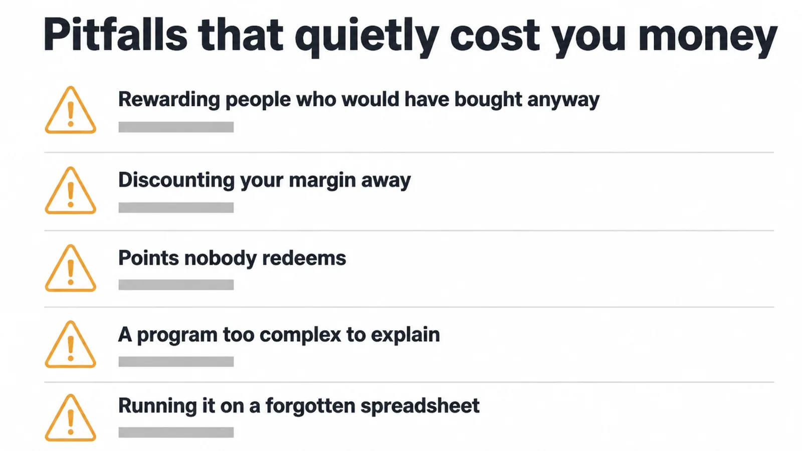 List of five loyalty program pitfalls, from rewarding people who would have bought anyway to a forgotten spreadsheet