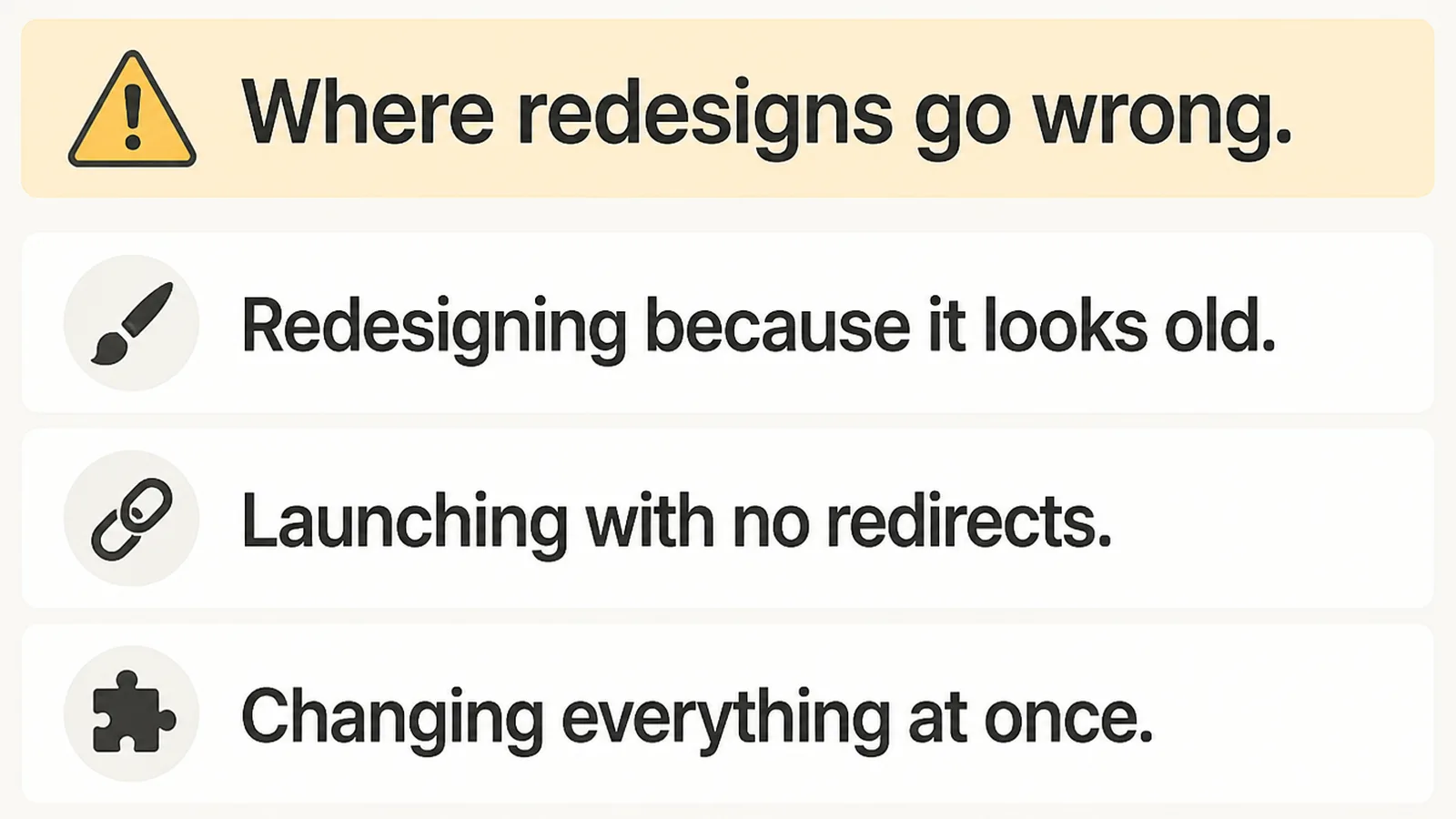 A warning banner above three rows: redesigning because it looks old, launching with no redirects, changing everything at once
