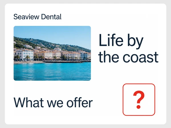 Seaview Dental's Life by the coast article leaves What we offer as a red question mark.