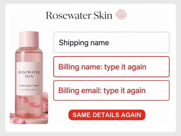 Rosewater Skin checkout asks for billing name and email again after shipping details, labeled SAME DETAILS AGAIN.