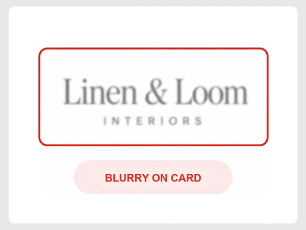 Linen & Loom Interiors shows a blurry, fuzzy logo on a business card under Blurry on card.