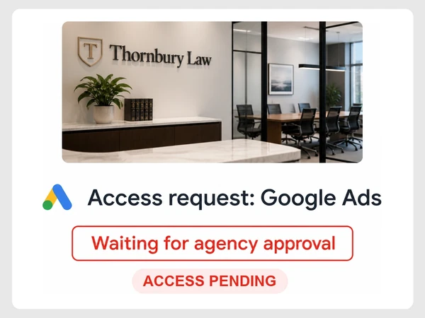 Thornbury Law email shows its Google Ads access request still waiting for agency approval.