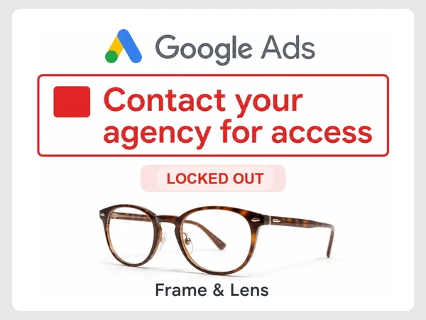 Frame & Lens Google Ads login says Contact your agency for access beside a red stop square.