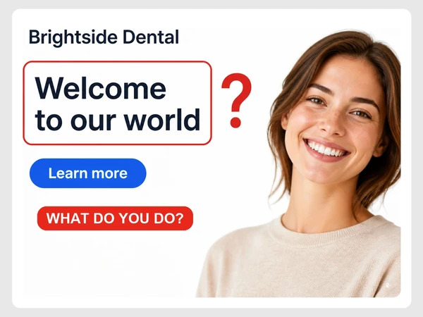 Brightside Dental's first screen says Welcome to our world without explaining what the clinic does.